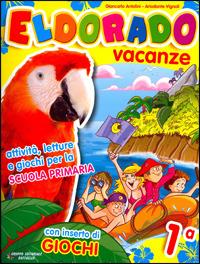 Eldorado vacanze. Con Giocaestate. Per la 1ª classe elementare - Giancarlo Antolini, Ariodante Vignoli - Libro Raffaello 2007 | Libraccio.it