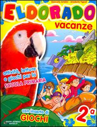 Eldorado vacanze. Con Giocaestate. Per la 2ª classe elementare - Giancarlo Antolini, Ariodante Vignoli - Libro Raffaello 2007 | Libraccio.it