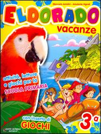Eldorado vacanze. Con Giocaestate. Per la 3ª classe elementare - Giancarlo Antolini, Ariodante Vignoli - Libro Raffaello 2007 | Libraccio.it