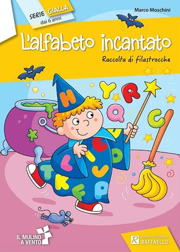 L' alfabeto incantato. Ediz. illustrata - Marco Moschini - Libro Raffaello 2012, Il mulino a vento. Serie gialla | Libraccio.it