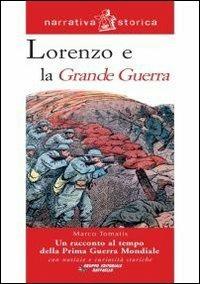 Lorenzo e la grande guerra - Marco Tomatis - Libro Raffaello 2008, Il mulino a vento | Libraccio.it