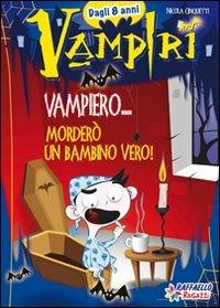 Vampiero... morderò un bambino vero! Ediz. illustrata - Nicola Cinquetti - Libro Raffaello 2009 | Libraccio.it
