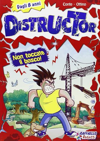 Non toccate il bosco! - Silvio Conte, Mariella Ottino - Libro Raffaello 2009, Gli irresistibili | Libraccio.it