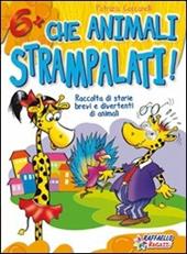Che animali strampalati! Ediz. illustrata