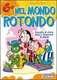 Nel mondo rotondo - Alessandra Rimei - Libro Raffaello 2009 | Libraccio.it