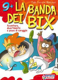 La banda dei Bix - Paola F. Montanari - Libro Raffaello 2009 | Libraccio.it