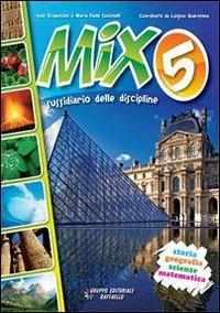 Mix. Area scientifica. Sussidiario delle discipline. Per la 5ª classe elementare. - M. Paola Zanichelli - Libro Raffaello 2008 | Libraccio.it