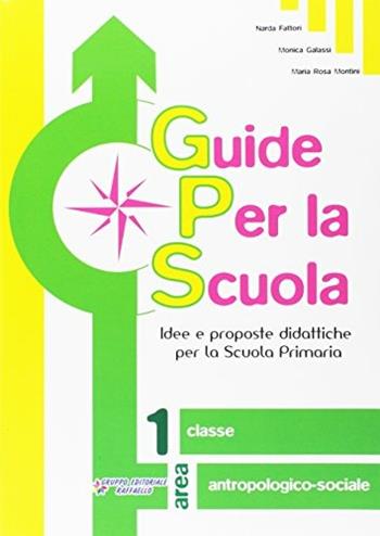 Guide per la scuola. Classe antropologico-sociale. Vol. 1 - Narda Fattori, Monica Galassi - Libro Raffaello 2008 | Libraccio.it