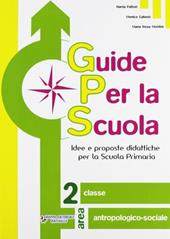 Guide per la scuola. Classe antropologico-sociale. Vol. 2