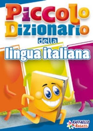 Piccolo dizionario della lingua italiana  - Libro Raffaello 2010 | Libraccio.it
