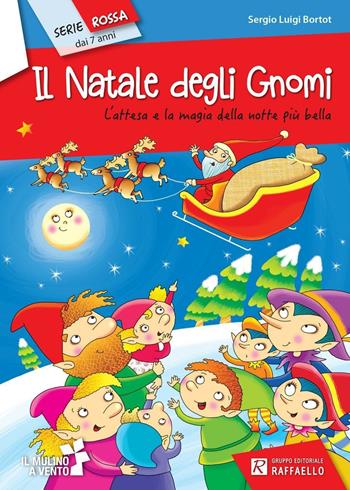 Il Natale degli gnomi - Sergio L. Bortor - Libro Raffaello 2008, Il mulino a vento. Serie rossa | Libraccio.it