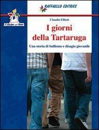I giorni della tartaruga - Claudio Elliott - Libro Raffaello 2013 | Libraccio.it