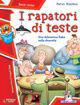 I rapatori di teste - Marco Moschini - Libro Raffaello 2009, Il mulino a vento. Serie rossa | Libraccio.it