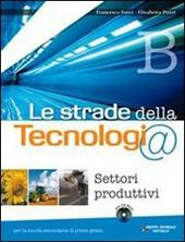 Le strade della tecnologia. Vol. A-B-C. Con informatica. Con CD-ROM. Con espansione online
