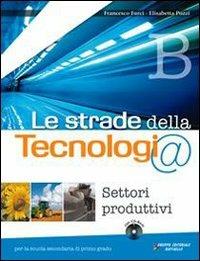 Le strade della tecnologia. Vol. A-B-C. Con informatica. Con CD-ROM. Con espansione online - Francesco Furci, Elisabetta Pozzi - Libro Raffaello 2009 | Libraccio.it