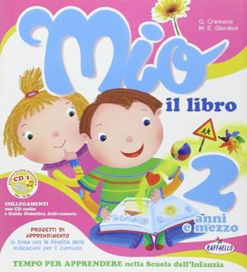 Mio... Il libro 2 anni e mezzo - M. Elisabetta Giordani, Giovanna Cremona - Libro Raffaello 2009 | Libraccio.it