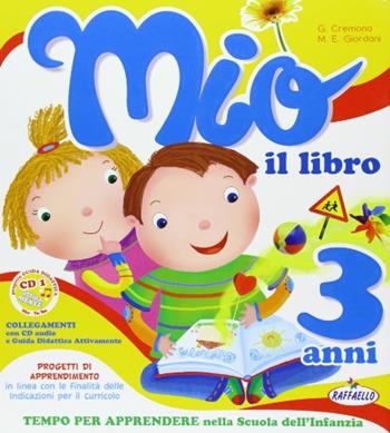 Mio... Il libro 3 anni - M. Elisabetta Giordani, Giovanna Cremona - Libro Raffaello 2009 | Libraccio.it