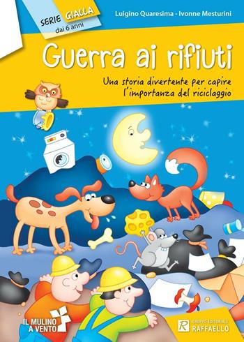 Guerra ai rifiuti - Luigino Quaresima, Ivonne Mesturini - Libro Raffaello 2013, Il mulino a vento. Serie gialla | Libraccio.it