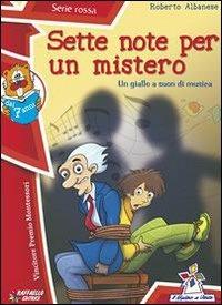 Sette note per un mistero - Roberto Albanese - Libro Raffaello 2013, Il mulino a vento. Serie rossa | Libraccio.it