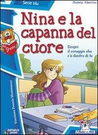 Nina e la capanna del cuore - Michela Albertini - Libro Raffaello 2013, Il mulino a vento. Serie blu | Libraccio.it