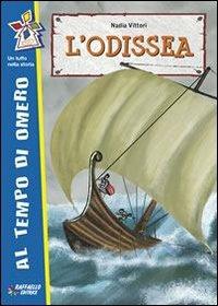 L' Odissea - Nadia Vittori - Libro Raffaello 2009, Tuffo nella storia | Libraccio.it