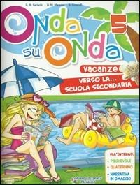 Onda su onda. Con Narrativa. Per la 5ª classe elementare - Ilde Bellagamba, Carla Maria Ceriachi, Ombretta Maria Marasca - Libro Raffaello 2010 | Libraccio.it