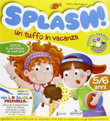 Splash! Un tuffo in vacanza. 5/6 anni. Con CD Audio - Marta Bartolucci - Libro Raffaello 2013 | Libraccio.it