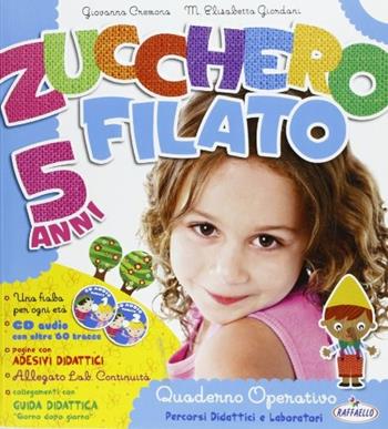 Zucchero filato 5 anni - Antonella Ulgelmo, M. Elisabetta Giordani - Libro Raffaello 2010 | Libraccio.it