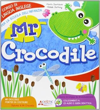 Mr. Crocodile. Corso di lingua inglese per la scuola dell'infanzia. Con CD Audio - Marta Bartolucci, Michelle Slattery - Libro Raffaello 2013 | Libraccio.it
