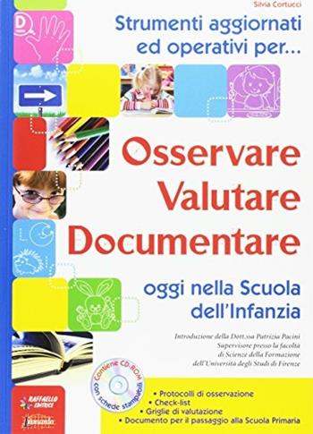 Osservare, valutare, documentare oggi nella scuola dell'infanzia - Silvia Cortucci - Libro Raffaello 2017 | Libraccio.it