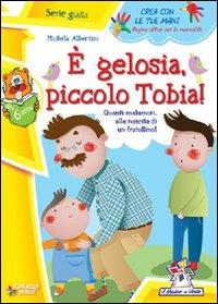 È gelosia piccolo Tobia! - Michela Albertini - Libro Raffaello 2011, Il mulino a vento | Libraccio.it