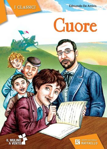 Cuore - Edmondo De Amicis - Libro Raffaello 2011, Il mulino a vento | Libraccio.it