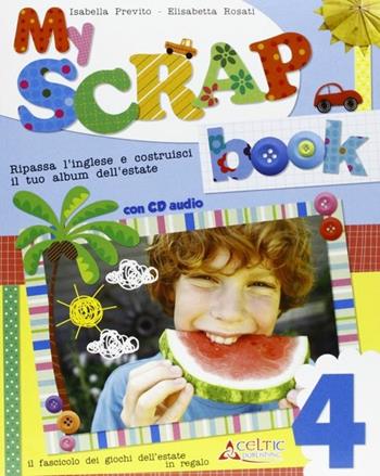 My scrap book. Con CD Audio. Per la 4ª classe elementare - Elisabetta Rosati, Isabella Previto - Libro Raffaello 2011 | Libraccio.it