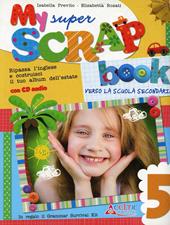 My super scrap book. Con CD Audio. Per la 5ª classe elementare