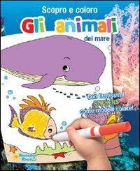 Gli animali del mare. Scopro e coloro le stagioni. Ediz. illustrata  - Libro Raffaello 2011, I giocoscopro | Libraccio.it