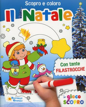 Il Natale. Scopro e coloro - Ilaria Ambrosini - Libro Raffaello 2014, I giocoscopro | Libraccio.it