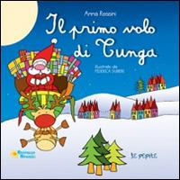 Il primo volo di Tunga - Anna Rossini, Federica Dubbini - Libro Raffaello 2011, Le pepite | Libraccio.it
