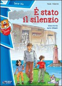 È stato il silenzio - Paola Valente - Libro Raffaello 2012 | Libraccio.it