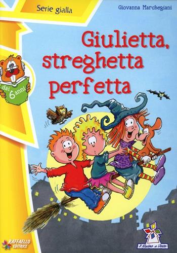 Giulietta, streghetta perfetta - Giovanna Marchegiani - Libro Raffaello 2012, Il mulino a vento. Serie gialla | Libraccio.it