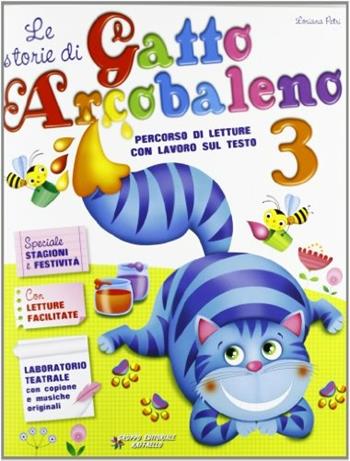 Le storie di gatto arcobaleno. Per la 3° classe elementare - Loriana Petri - Libro Raffaello 2012 | Libraccio.it