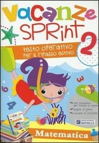 Vacanze sprint. Matematica. Per la Scuola elementare. Vol. 2  - Libro Raffaello 2012 | Libraccio.it