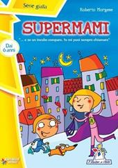 Supermami. Ediz. illustrata