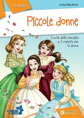 Piccole donne - Louisa May Alcott - Libro Raffaello 2013, I classici | Libraccio.it