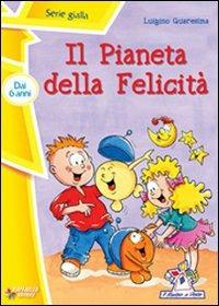 Il pianeta della felicità - Luigino Quaresima - Libro Raffaello 2013, Il mulino a vento. Serie gialla | Libraccio.it