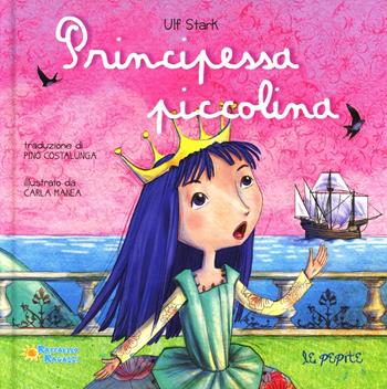Principessa piccolina - Ulf Stark - Libro Raffaello 2012, Le pepite | Libraccio.it