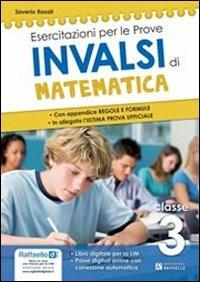 Prove INVALSI di matematica. Con appendice, regole e formule. Per la 3ª classe della Scuola media. Con espansione online - Saverio Rosati - Libro Raffaello 2013 | Libraccio.it