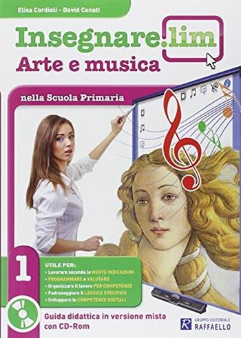 Insegnare Lim. Arte e musica. Per la 1ª classe elementare  - Libro Raffaello 2014 | Libraccio.it