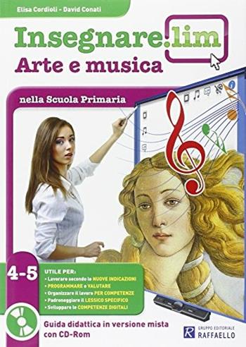 Insegnare Lim. Arte e musica. Guida didattica. Per la 4ª e 5ª classe elementare  - Libro Raffaello 2014 | Libraccio.it