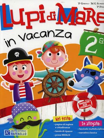 Lupi di mare in vacanza. Per la 2ª classe elementare - Paola Gentile, M. Grazia Scarpetta, Paola Formica - Libro Raffaello 2013 | Libraccio.it