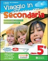 Viaggio in secondaria. Con narrativa. Per la 5ª classe elementare - Paola Gentile, M. Grazia Scarpetta, Paola Formica - Libro Raffaello 2013 | Libraccio.it